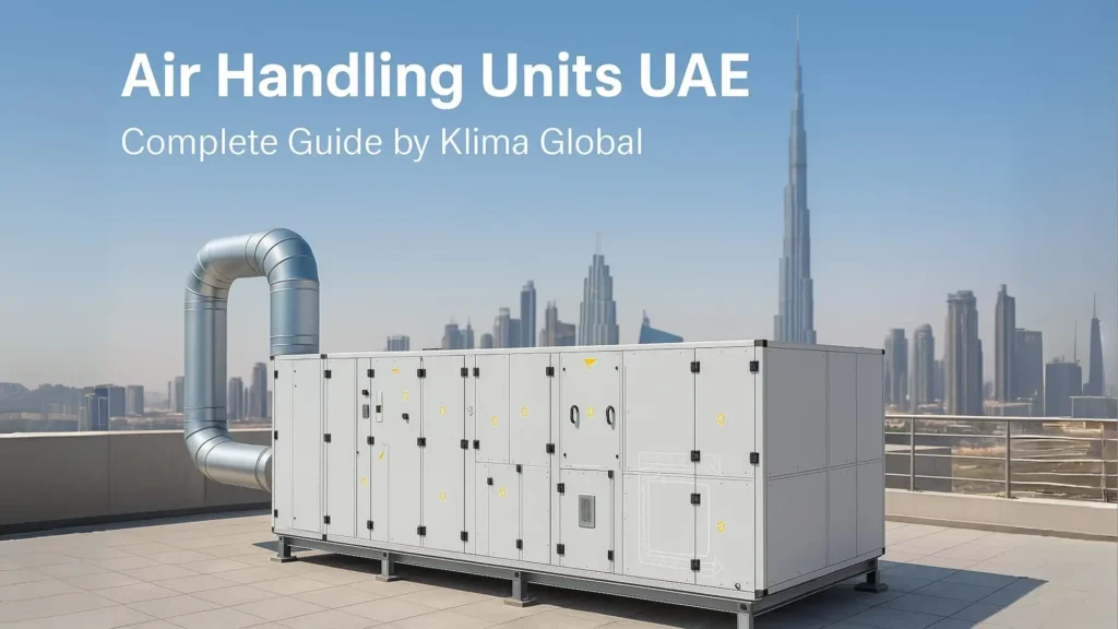 Featured image of Air Handling Units in Dubai rooftop setting with Klima Global branding and Dubai skyline in the background.